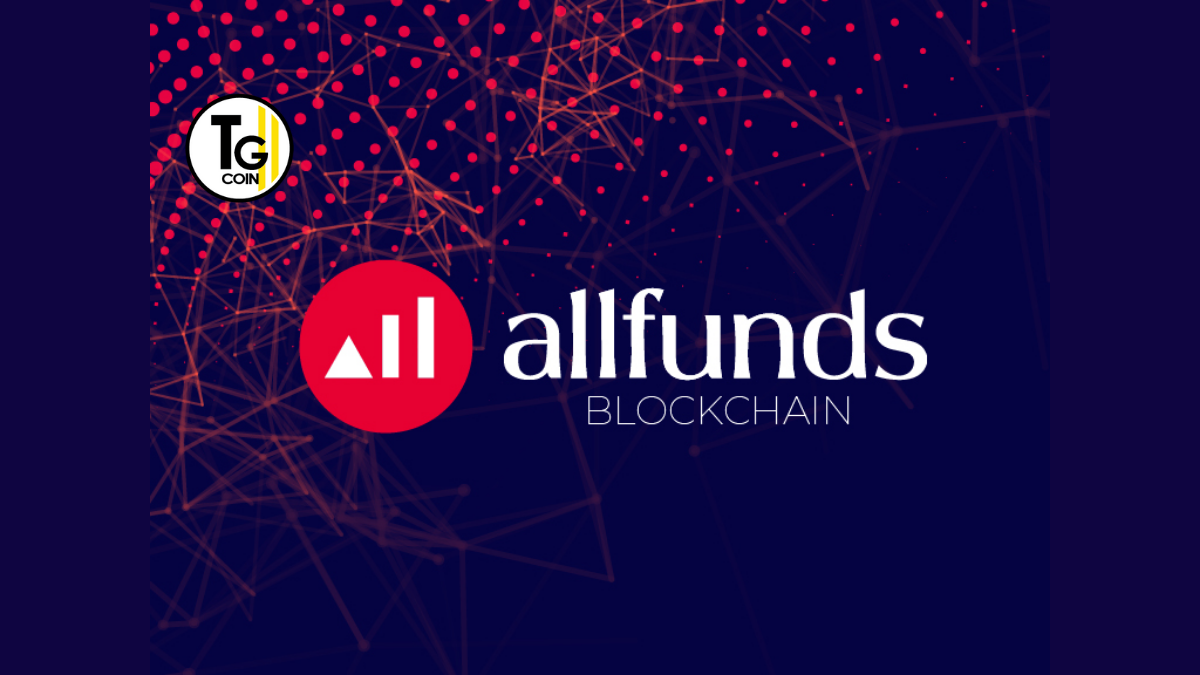 Allfunds ha lanciato la sua piattaforma tecnologica basata su blockchain, attraverso la nuova entità Allfunds Blockchain