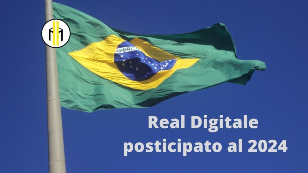 Anche la banca centrale del Brasile posticipa il progetto su un proprio Real Digitale. I lavori potrebbero slittare al 2024.
