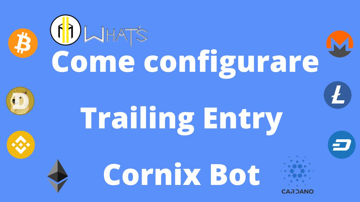 Come configurare Trailing Entry Cornix Bot - Mondo Crypto
